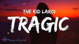 The Kid LAROI - Tragic (Lyrics) feat. YoungBoy Never Broke Again & Internet Money