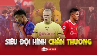 SIÊU ĐỘI HÌNH đang CHẤN THƯƠNG ĐẮT GIÁ NHẤT