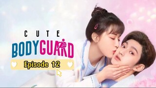 Ep 12 | Cute Bodyguard (English Sub)