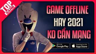 Top Game Offline Cho Android & IOS Mới Hay Nhất 2021 | Game Mobile Chơi Ko Cần Mạng