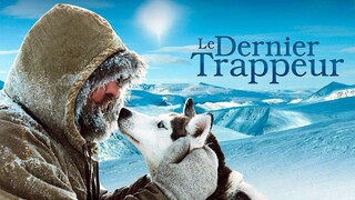 Watch The Last Trapper Full Movie Online   Documentary Adventure