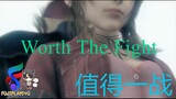WORTH THE FIGHT 值得一战 (NEW RESOLVE) /Aerith & Cloud / FINAL FANTASY 7 REMAKE