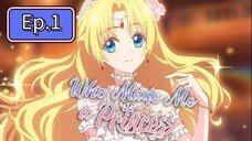 Who Made Me a Princess (Episode 1) Eng sub