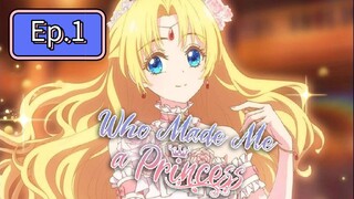 Who Made Me a Princess (Episode 1) Eng sub