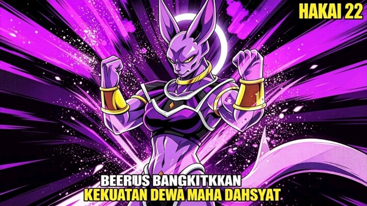 BEERUS MEMBANGKITKAN KEKUATAN YANG MAHA DAHSYAT - DB Hakai Part 22