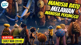 MANUSIA BATU INI YANG MENCIPTAKAN SEPAKBOLA!! | ALUR CERITA EARLY MAN (2018)