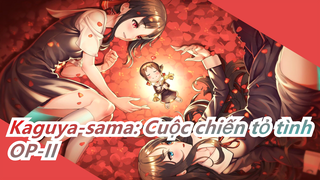 Kaguya-sama: Cuộc chiến tỏ tình| OP-II|Cô Kaguya-sama muốn một nhóm nhạc riêng 2!