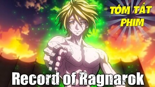 Tóm Tắt Phim: Record Of Ragnarok - Cuộc Chiến Giữa Người Và Thần