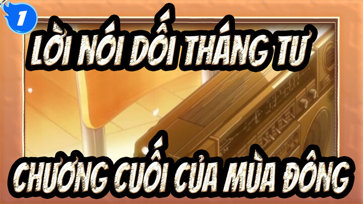 Lời nói dối tháng tư | Chương cuối của mùa đông_1