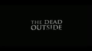 The Dead Outside - 2008 Horror / Mystery / Thriller > Link in descraption >>