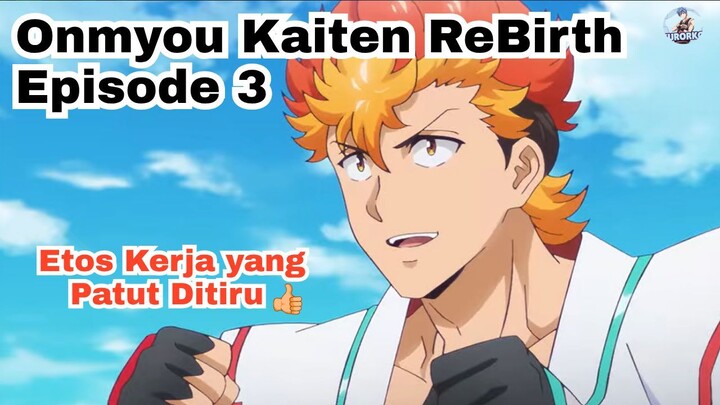 Onmyou Kaiten Re Birth Episode 3: Etos Kerja Takeru Patut Dikagumi!
