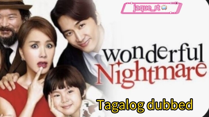 Title:  Wonderful Nightmare | kmovie | kdrama | Tagalog dubbed.