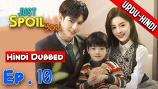 Just Spoil You Episode 10 Urdu Hindi Dubbed | Chinese Drama | Dyar Enter