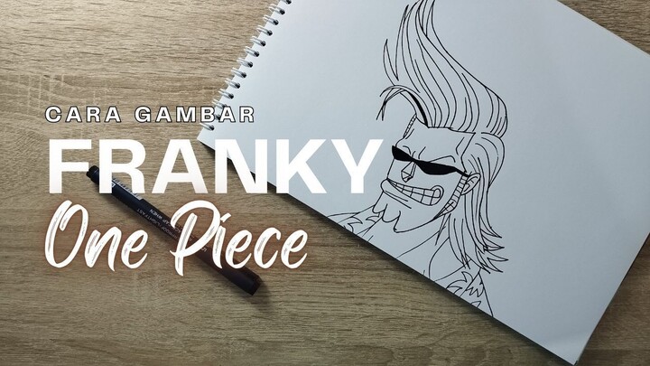 Tutorial Menggambar Franky One Piece Mudah untuk Pemula (Sketchbook & Drawing Pen)