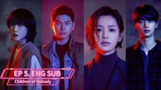 Children of Nobody | EP 5. | ENG Sub