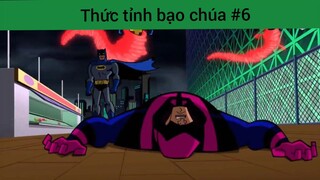 Thức tỉnh bạo chúa p6