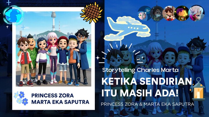 Princess Zora & Marta Eka Saputra : Ketika Sendirian Itu Masih Ada! | Storytelling Charles Marta