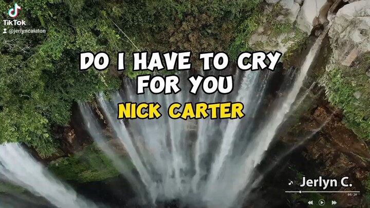 Do I Have To Cry For You ni Nick Carter