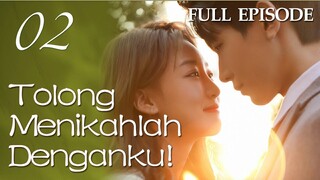 【INDO SUB】FULL EPISODE 02丨Tolong Menikahlah Denganku!丨Please, Be Married