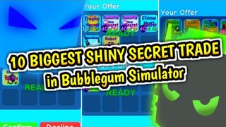 10 BIGGEST SHINY SECRET TRADES! ROBLOX BUBBLEGUM SIMULATOR!!