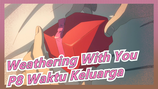 [Weathering With You] Adegan Ikonis| P8 Waktu Keluarga
