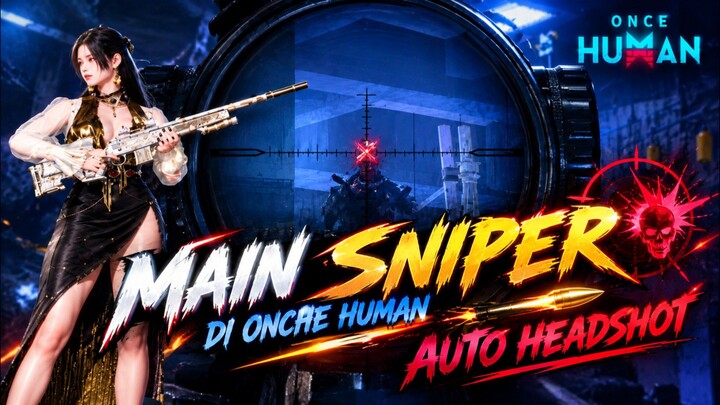KESERUAN MAIN SNIPER DI ONCHE HUMAN! 🎯🔥