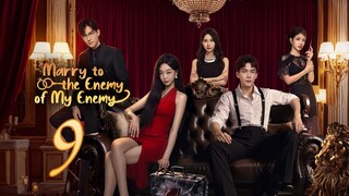 Marry To The Enemy Of My Enemy ~ 9