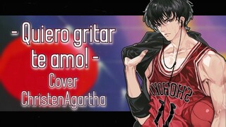 QUIERO GRITAR TE AMO 「COVER LATINO」| Slam Dunk OP 1 | Kimi Ga Suki Da To Sakebitai | ChristenAgartha