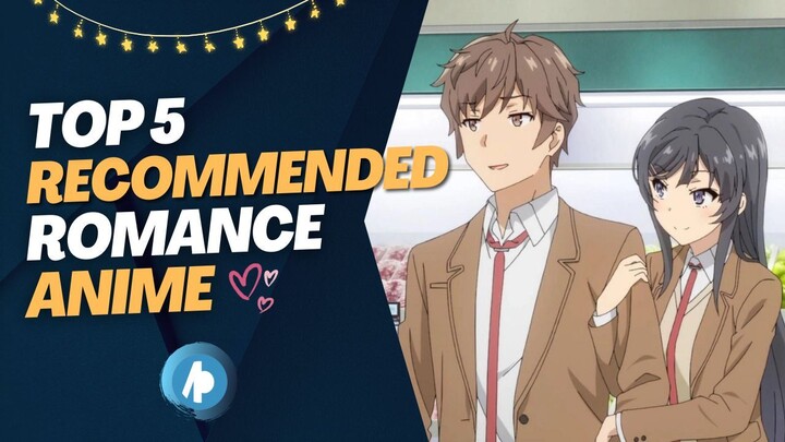 Top 5 Recommended Romance Anime You Should Watch!!!