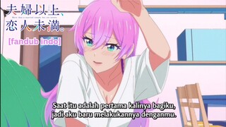 Apa tuh yang pertama kali!? | Fuufu ijou Koibito Miman [Fandub Indo] #3