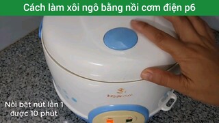 Cách làm xôi ngô bằng nồi cơm điện p6