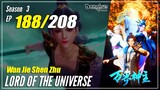 【Wan Jie Shen Zhu】S3 EP 188 (296) "Pulikan Kultivasimu" - Lord Of The Universe | Sub Indo