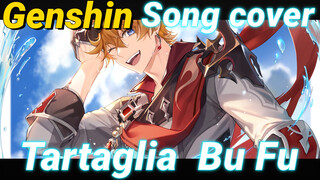 [Genshin Impact Song cover] Tartaglia [Bu Fu]