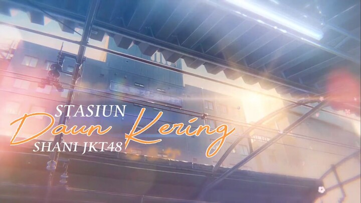 [FMV] STASIUN DAUN KERING - SHANI JKT48