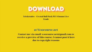 Tricktrades – Crystal Ball Pack PLUS bonus Live Trade – Free Download Courses