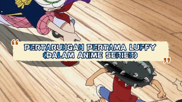 PERTARUNGAN PERTAMA LUFFY - LUFFY VS ALVIDA