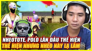 FREE FIRE | NHEOTOTE , POLO LẦN ĐẦU VÀO AI LÀ TRIỆU PHÚ FREE FIRE THỂ HIỆN , NHƯNG NHEO NÀY LẠ LẮM