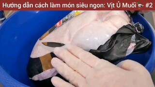 Hướng dẫn cách làm món siêu ngon: Vịt Ủ Muối🦆 #2