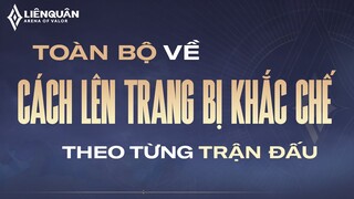 CÁCH LÊN TRANG BỊ KHẮC CHẾ HỢP LÝ THEO TỪNG TRẬN ĐẤU TRONG LIÊN QUÂN MOBILE