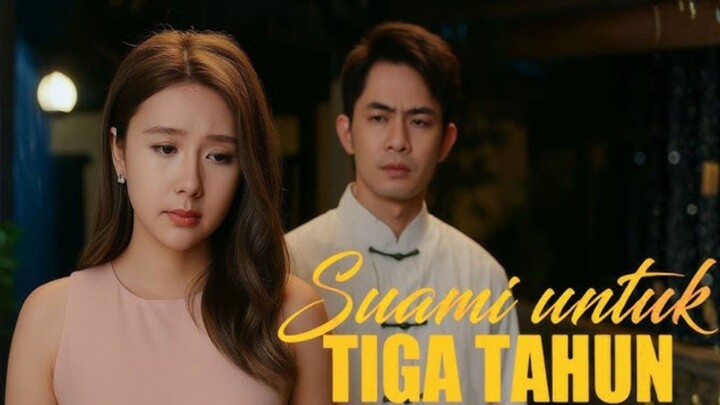 [Sub Indo] Suami Untuk Tiga Tahun. Drama China