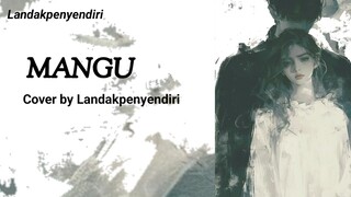 Mangu - Cover by Landakpenyendiri - full lirik