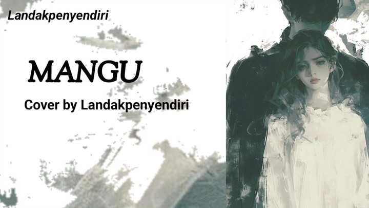 Mangu - Cover by Landakpenyendiri - full lirik