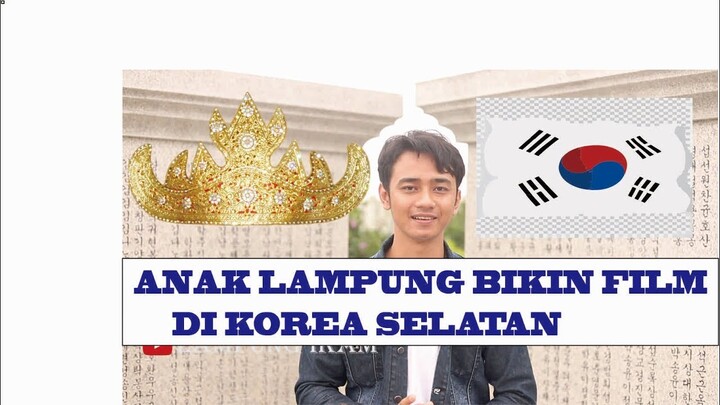 ANAK LAMPUNG INI MAU BIKIN FILM DI KOREA?