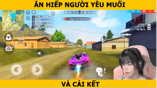 ĂN HIẾP NGƯỜI YÊU MUỐI VÀ CÁI KẾT!!!