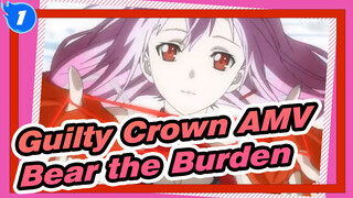 [Guilty Crown AMV] If You Want to Take the Crown, You Must Bear Its Burden_1