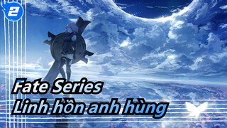 [Fate Series/AMV/Hoành tráng] Bạn có còn nhớ những linh hồn anh hùng đó?_2