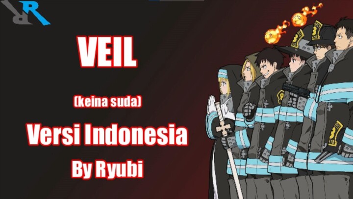 Veil - Fire force Ending song (versi Indonesia) by Ryubi