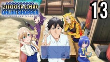 The Daily Life of a Middle-Aged Online Shopper in Another World Episode 13 (Sub Indo)