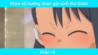 Main số hưởng được gái xinh thả thính #19