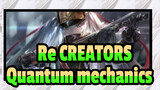 Re:CREATORS|When things are not decided, quantum mechanics.